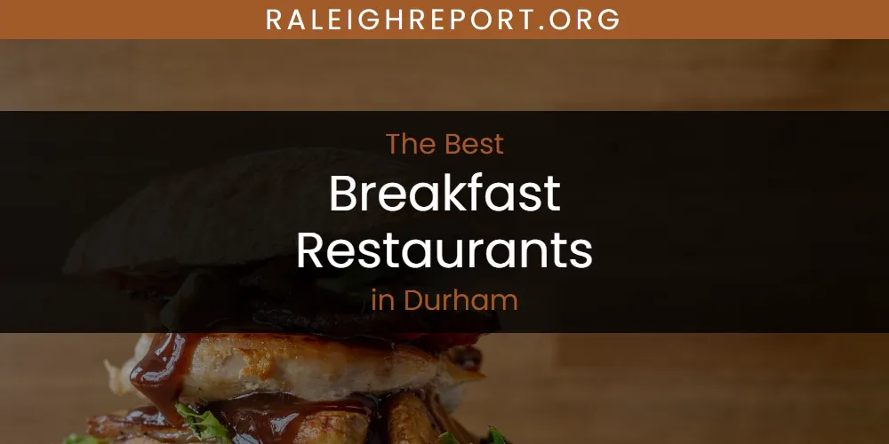 Ranked: Best Breakfast Restaurants in Durham