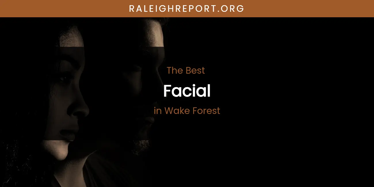 Wake Forest's Best Facial featured