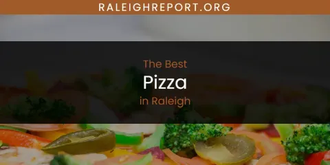 The Best Pizza in Raleigh List