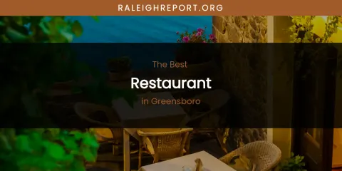 The Absolute Best Restaurant in Greensboro