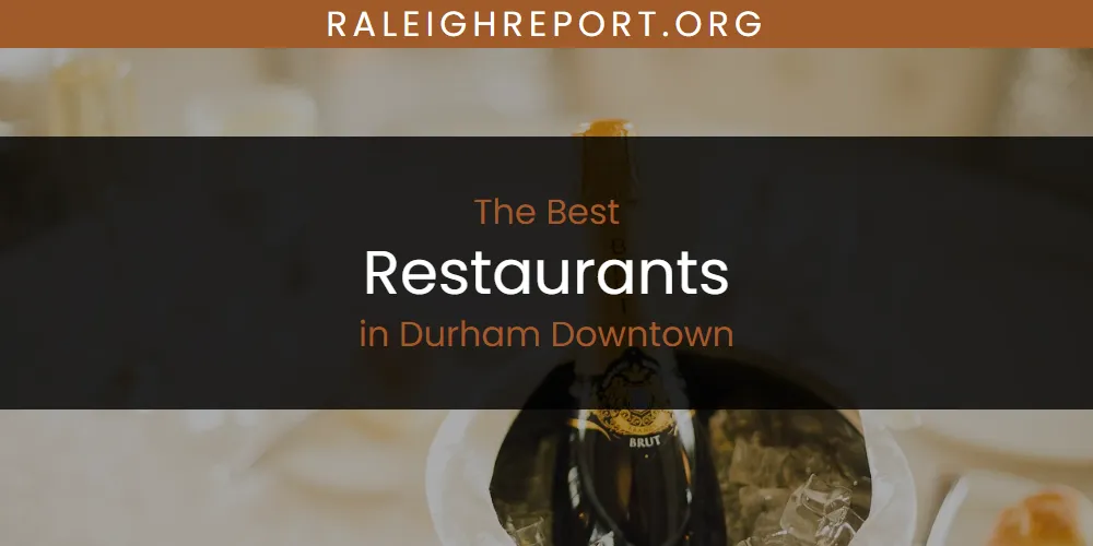 The Absolute Best Restaurants in Durham Downtown featured